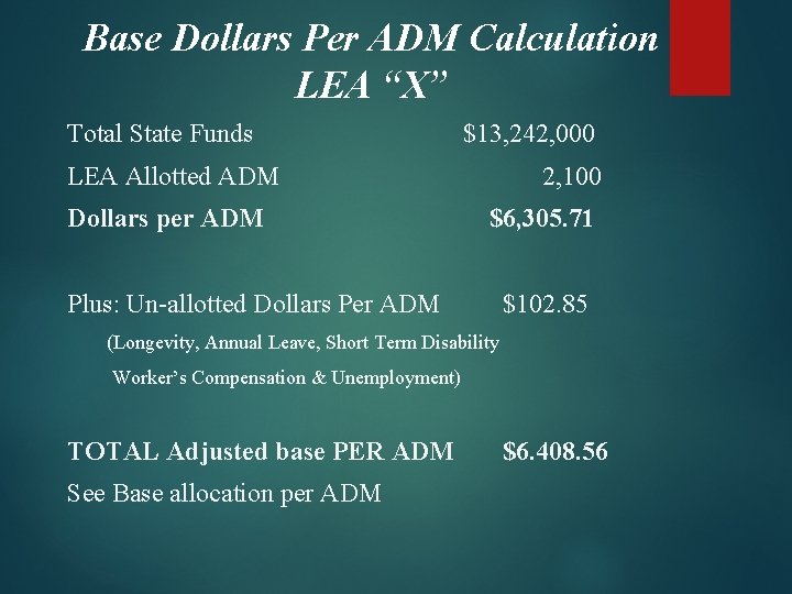 Base Dollars Per ADM Calculation LEA “X” Total State Funds $13, 242, 000 LEA