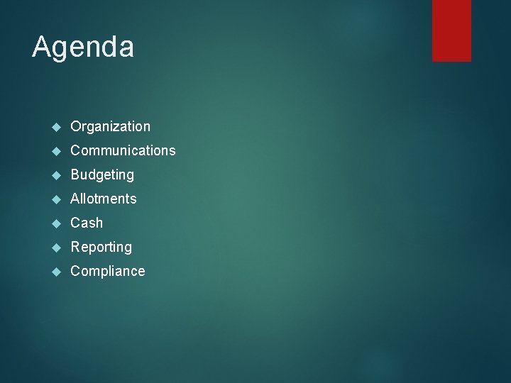 Agenda Organization Communications Budgeting Allotments Cash Reporting Compliance 