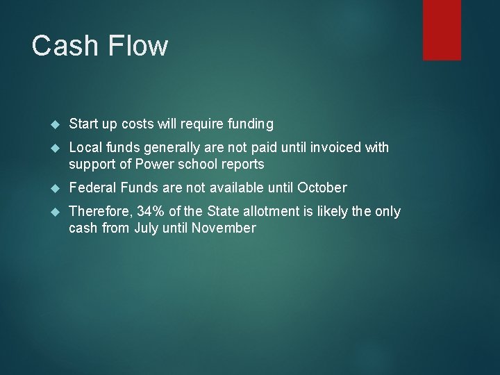 Cash Flow Start up costs will require funding Local funds generally are not paid