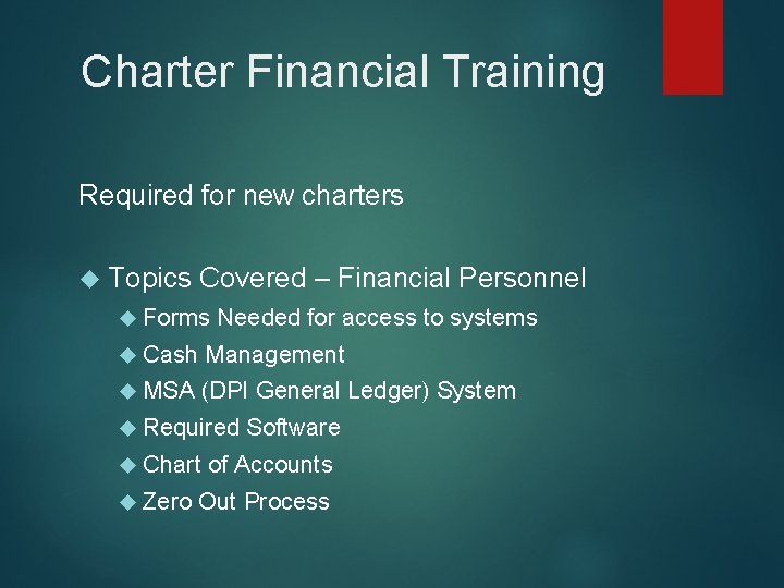 Charter Financial Training Required for new charters Topics Covered – Financial Personnel Forms Needed