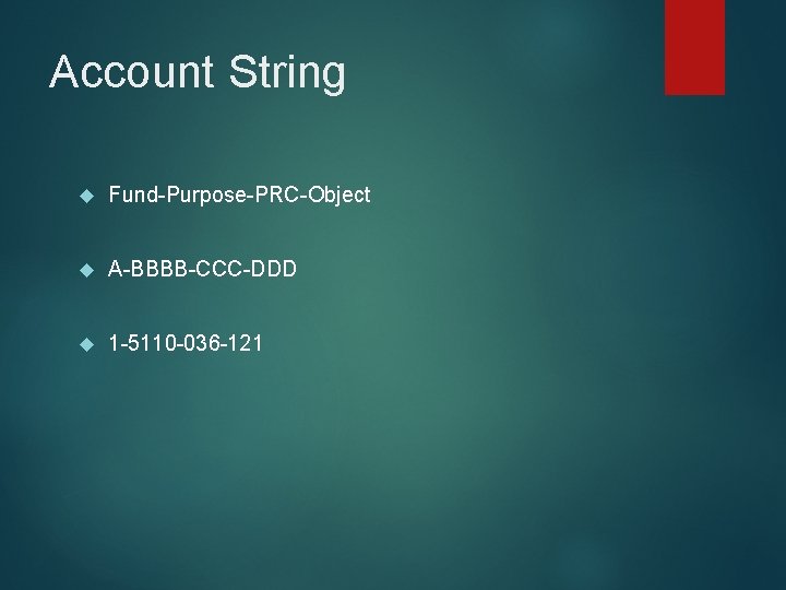Account String Fund-Purpose-PRC-Object A-BBBB-CCC-DDD 1 -5110 -036 -121 
