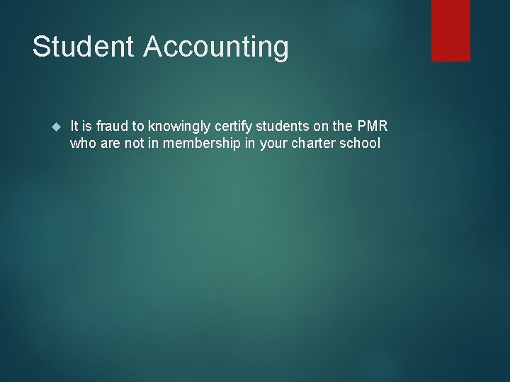 Student Accounting It is fraud to knowingly certify students on the PMR who are