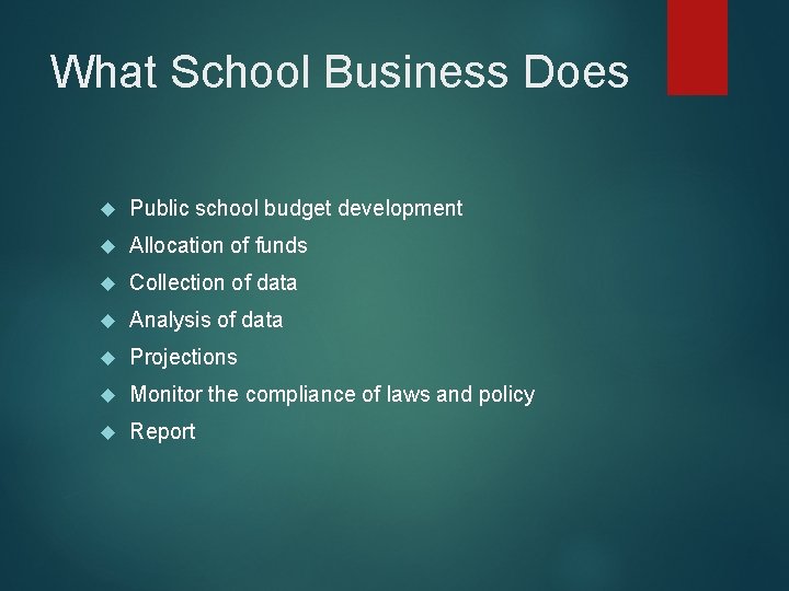 What School Business Does Public school budget development Allocation of funds Collection of data