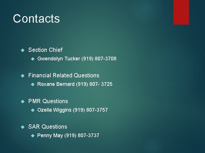 Contacts Section Chief Financial Related Questions Roxane Bernard (919) 807 - 3725 PMR Questions