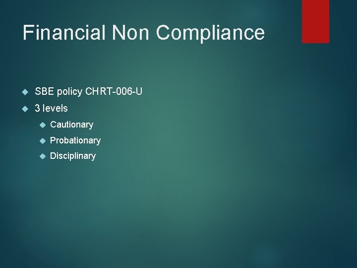 Financial Non Compliance SBE policy CHRT-006 -U 3 levels Cautionary Probationary Disciplinary 