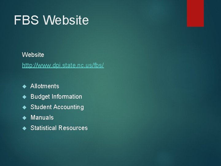 FBS Website http: //www. dpi. state. nc. us/fbs/ Allotments Budget Information Student Accounting Manuals