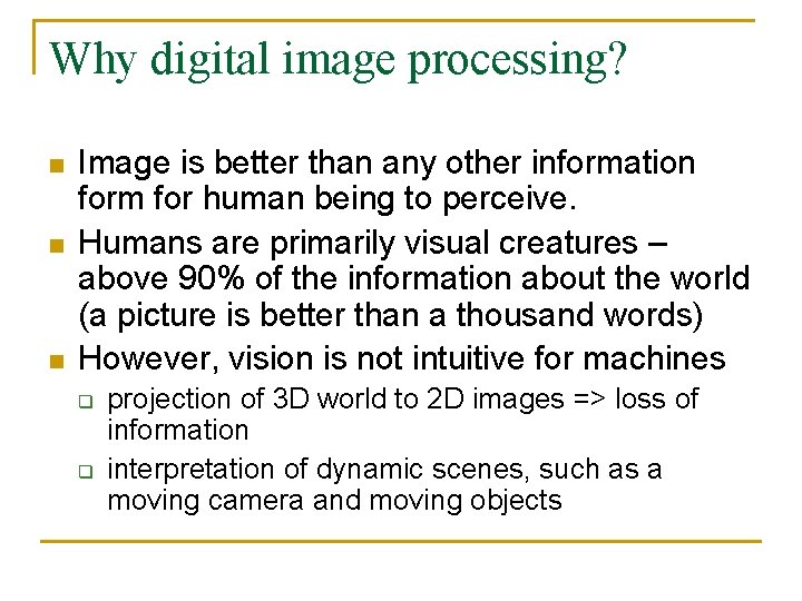 Why digital image processing? n n n Image is better than any other information