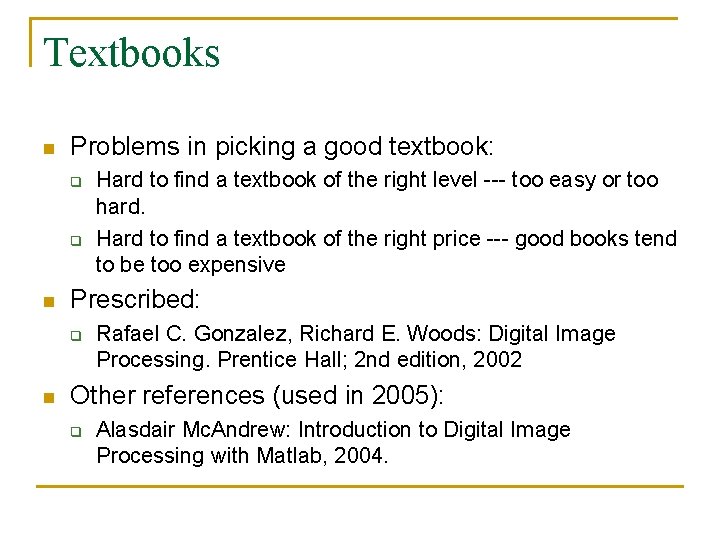 Textbooks n Problems in picking a good textbook: q q n Prescribed: q n