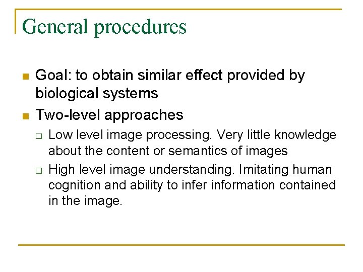 General procedures n n Goal: to obtain similar effect provided by biological systems Two-level