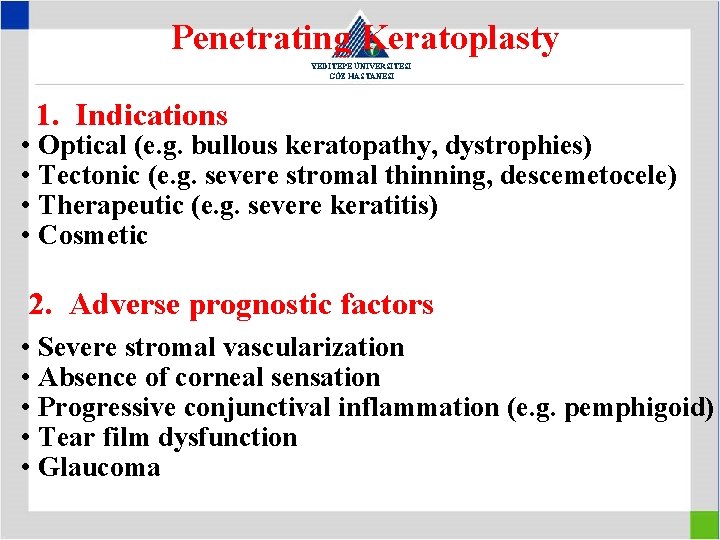 Penetrating Keratoplasty YEDİTEPE ÜNİVERSİTESİ GÖZ HASTANESİ 1. Indications • Optical (e. g. bullous keratopathy,