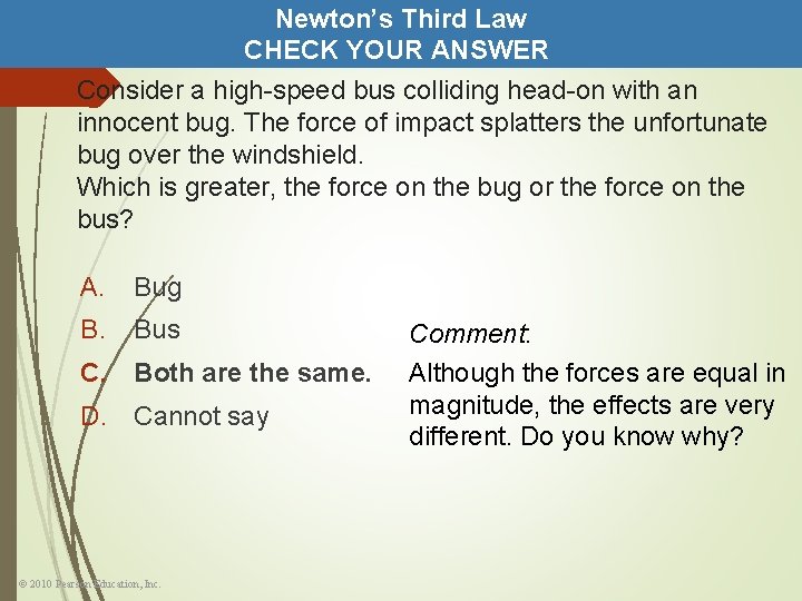 Newton’s Third Law CHECK YOUR ANSWER Consider a high-speed bus colliding head-on with an