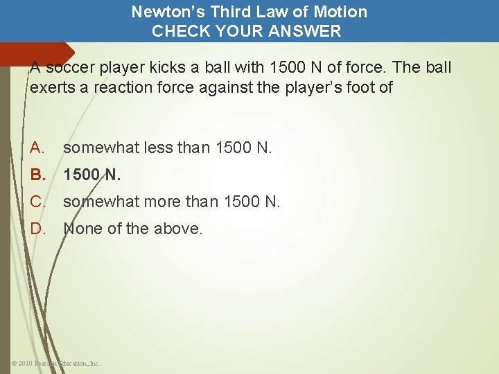 Newton’s Third Law of Motion CHECK YOUR ANSWER A soccer player kicks a ball