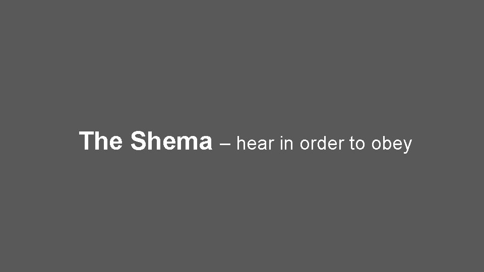The Shema – hear in order to obey 