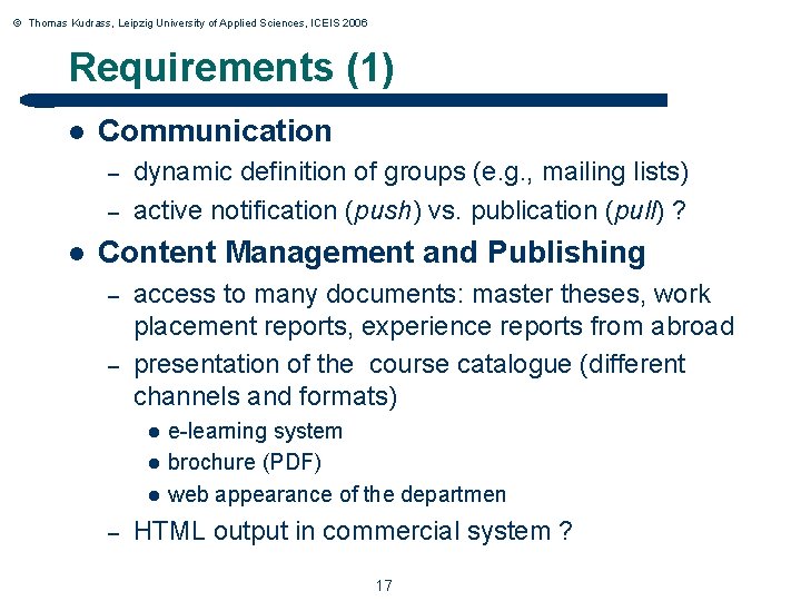 © Thomas Kudrass, Leipzig University of Applied Sciences, ICEIS 2006 Requirements (1) l Communication