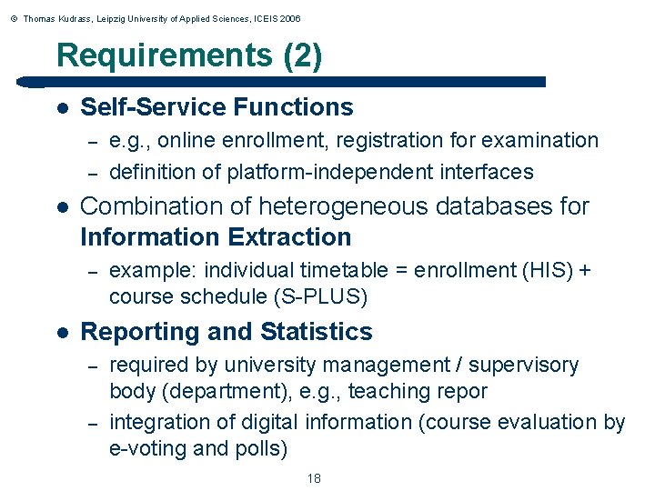 © Thomas Kudrass, Leipzig University of Applied Sciences, ICEIS 2006 Requirements (2) l Self-Service