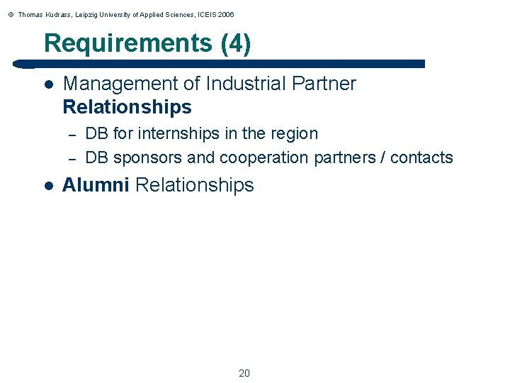 © Thomas Kudrass, Leipzig University of Applied Sciences, ICEIS 2006 Requirements (4) l Management