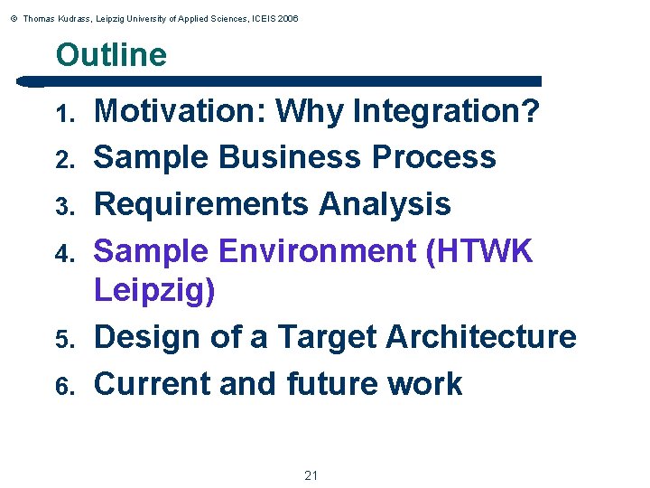 © Thomas Kudrass, Leipzig University of Applied Sciences, ICEIS 2006 Outline 1. 2. 3.