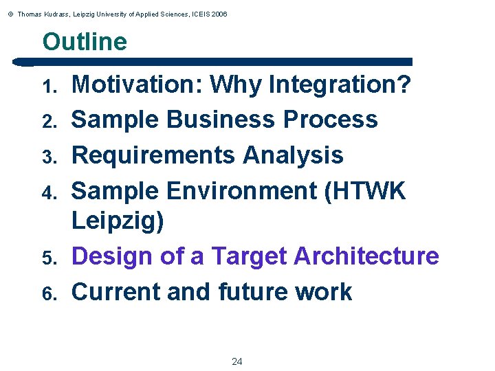 © Thomas Kudrass, Leipzig University of Applied Sciences, ICEIS 2006 Outline 1. 2. 3.