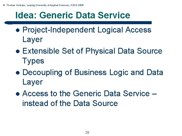 © Thomas Kudrass, Leipzig University of Applied Sciences, ICEIS 2006 Idea: Generic Data Service