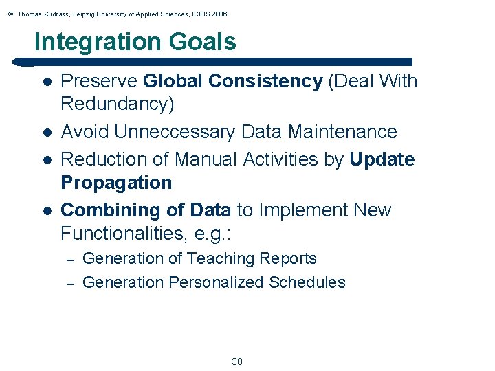© Thomas Kudrass, Leipzig University of Applied Sciences, ICEIS 2006 Integration Goals l l