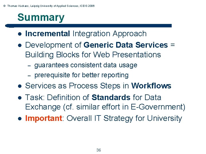 © Thomas Kudrass, Leipzig University of Applied Sciences, ICEIS 2006 Summary l l Incremental