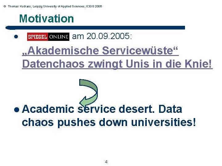 © Thomas Kudrass, Leipzig University of Applied Sciences, ICEIS 2006 Motivation am 20. 09.