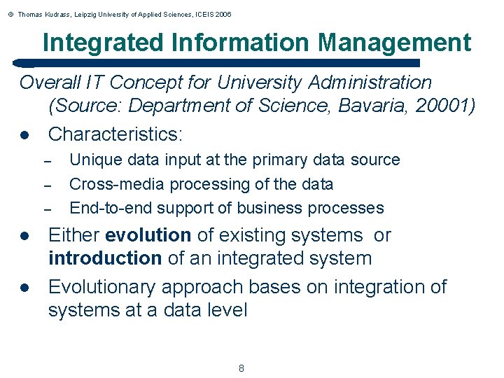 © Thomas Kudrass, Leipzig University of Applied Sciences, ICEIS 2006 Integrated Information Management Overall