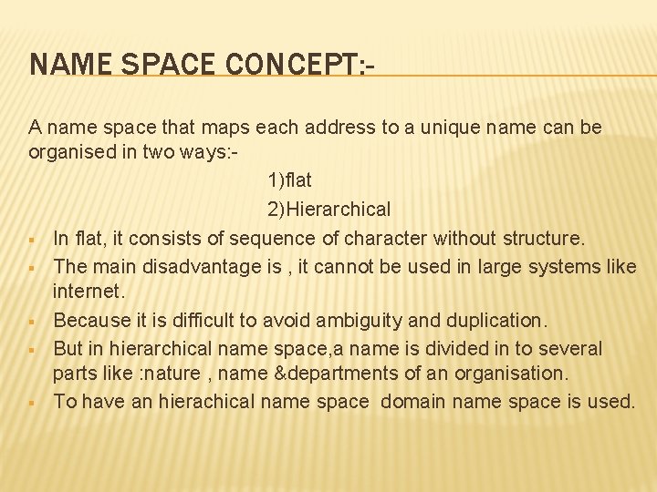 NAME SPACE CONCEPT: A name space that maps each address to a unique name