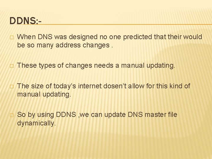 DDNS: � When DNS was designed no one predicted that their would be so