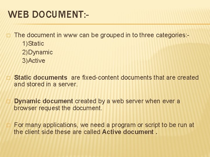 WEB DOCUMENT: The document in www can be grouped in to three categories: 1)Static