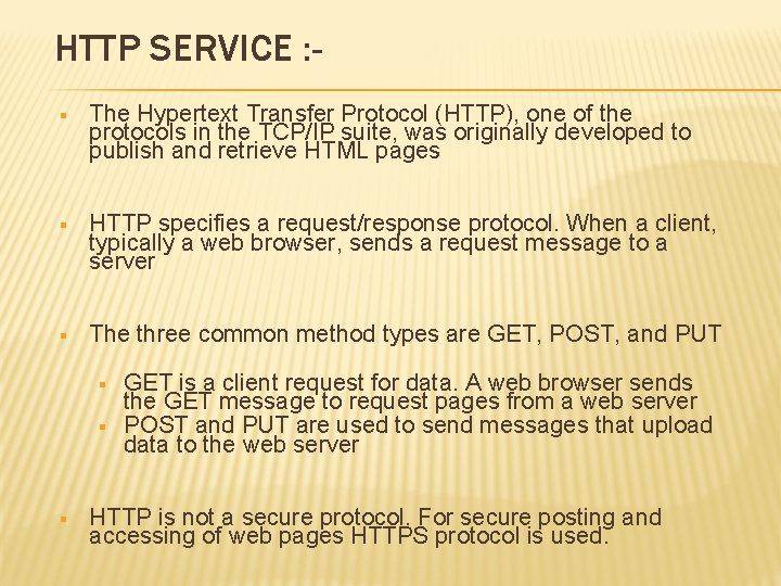 HTTP SERVICE : § The Hypertext Transfer Protocol (HTTP), one of the protocols in
