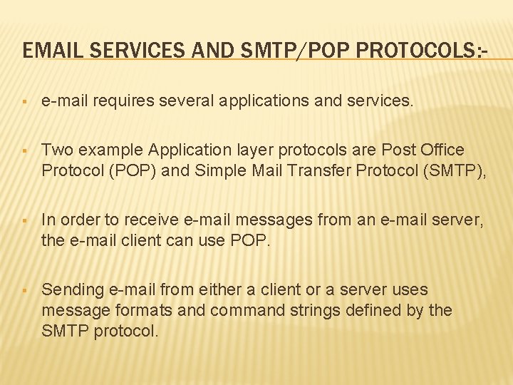 EMAIL SERVICES AND SMTP/POP PROTOCOLS: § e-mail requires several applications and services. § Two