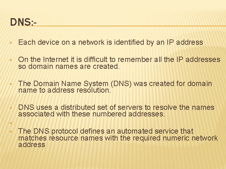 DNS: § Each device on a network is identified by an IP address §