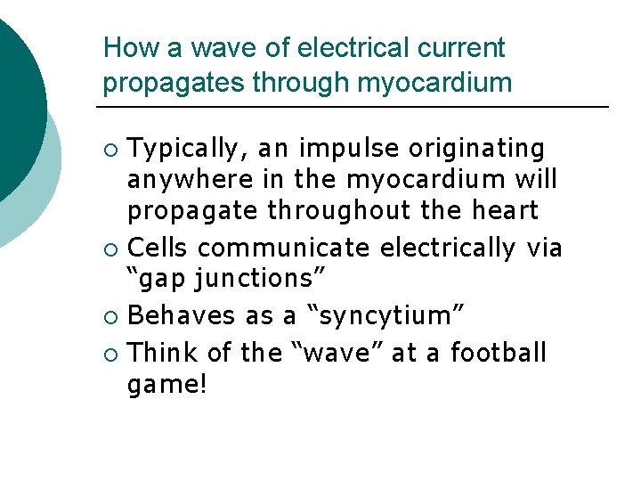 How a wave of electrical current propagates through myocardium Typically, an impulse originating anywhere