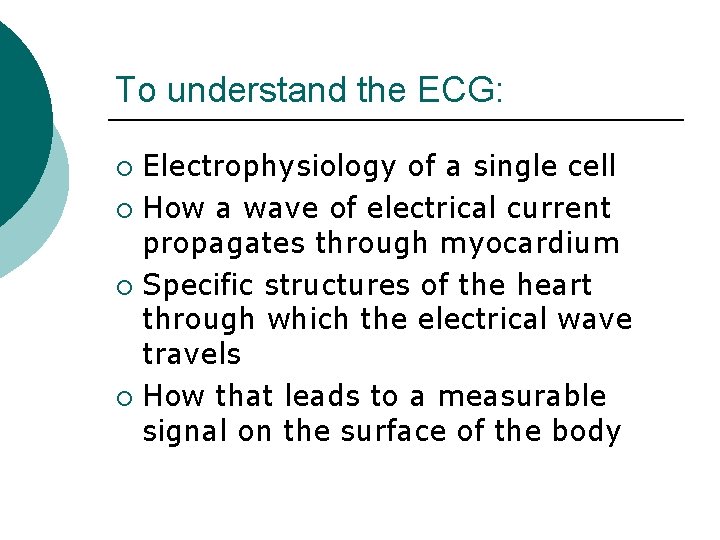 To understand the ECG: Electrophysiology of a single cell ¡ How a wave of