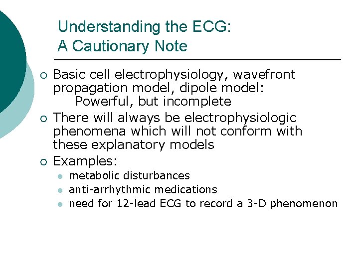 Understanding the ECG: A Cautionary Note ¡ ¡ ¡ Basic cell electrophysiology, wavefront propagation