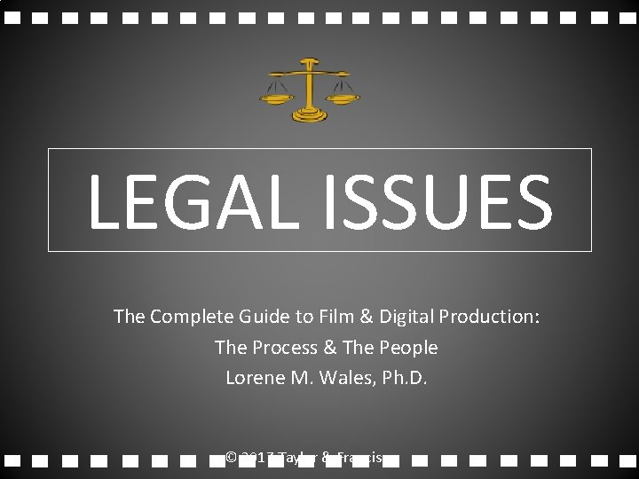 LEGAL ISSUES The Complete Guide to Film & Digital Production: The Process & The
