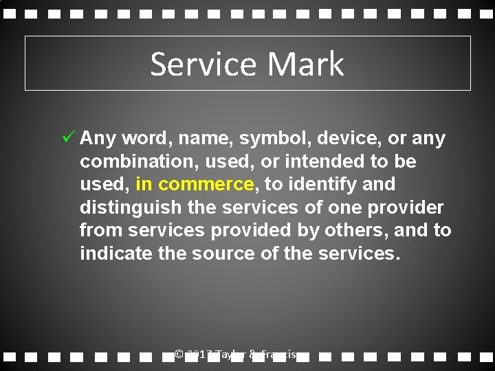 Service Mark ü Any word, name, symbol, device, or any combination, used, or intended