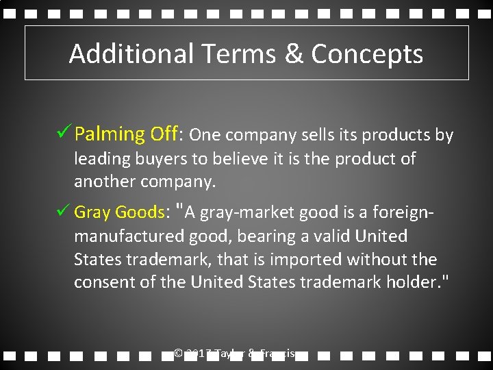 Additional Terms & Concepts ü Palming Off: One company sells its products by leading