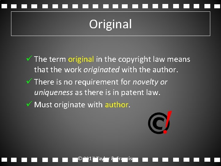 Original ü The term original in the copyright law means that the work originated