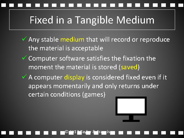 Fixed in a Tangible Medium ü Any stable medium that will record or reproduce