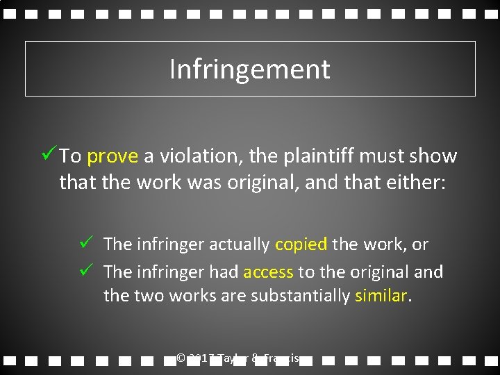 Infringement ü To prove a violation, the plaintiff must show that the work was