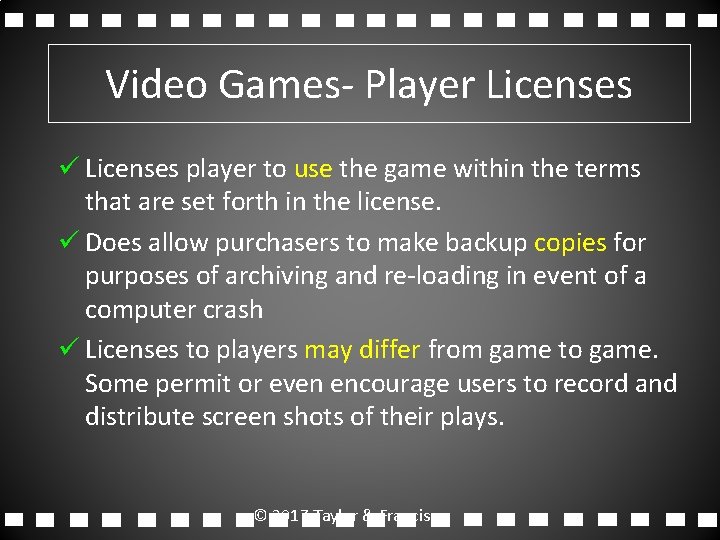 Video Games- Player Licenses ü Licenses player to use the game within the terms