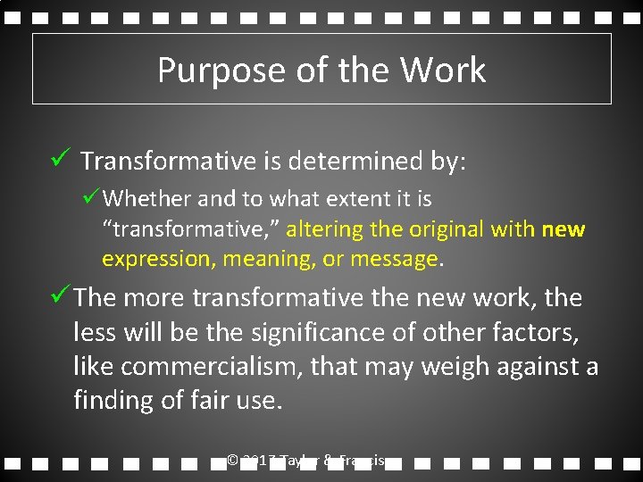 Purpose of the Work ü Transformative is determined by: üWhether and to what extent