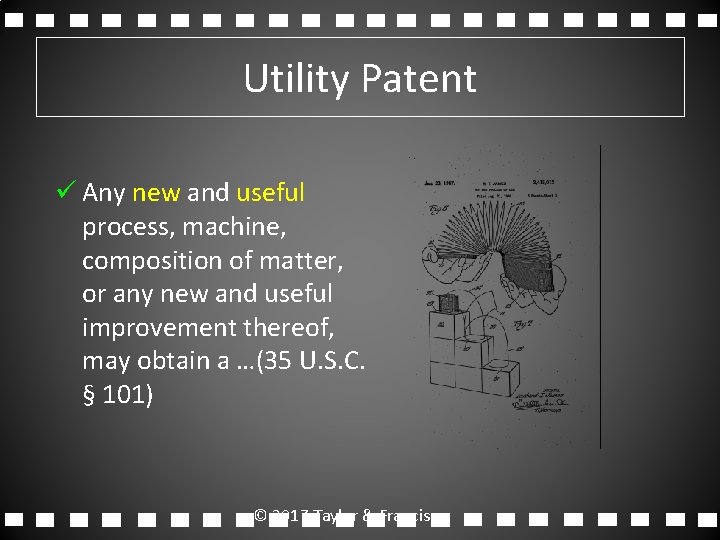 Utility Patent ü Any new and useful process, machine, composition of matter, or any