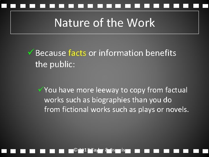 Nature of the Work ü Because facts or information benefits the public: üYou have