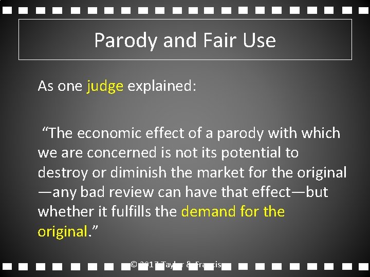 Parody and Fair Use As one judge explained: “The economic effect of a parody