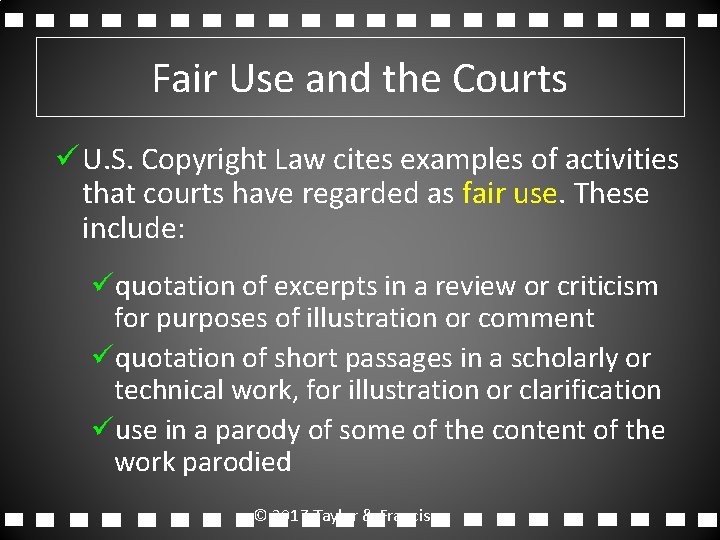 Fair Use and the Courts ü U. S. Copyright Law cites examples of activities