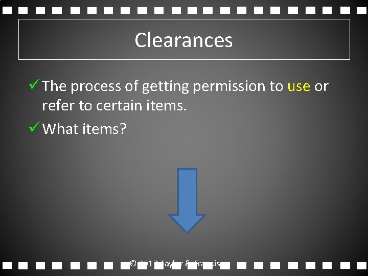 Clearances ü The process of getting permission to use or refer to certain items.