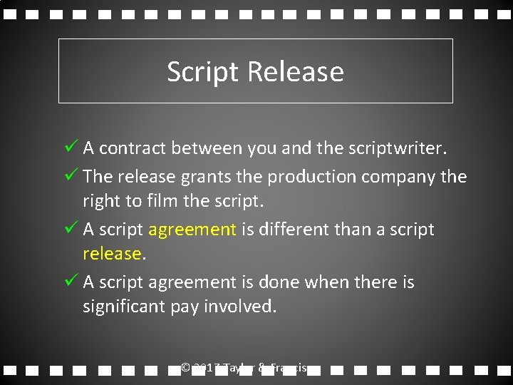 Script Release ü A contract between you and the scriptwriter. ü The release grants